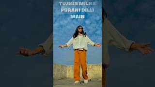 Tujhse Milna Purani Dilli Mai  Dance Cover  the9teen388 kajrare ytshorts dance [upl. by Edrei]