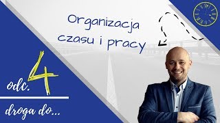 Odcinek 4  Organizacja czasu pracy  Efektywne zarządzanie czasem  Zmiana myślenia [upl. by Nert813]