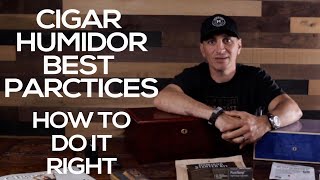 Cigar 101  Cigar Humidor Best Practices How to DO it RIGHT [upl. by Delp]