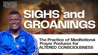 Practice Meditational Prayer Postures for ALTERED CONSCIOUSNESS SIGHS amp GROANINGSPs OBED [upl. by Attirehs]