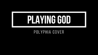 Polyphia  Playing God Cover [upl. by Pangaro]