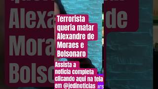 Terrorista de explosão no STF queria matar Alexandre de Moraes e Bolsonaro [upl. by Ram]