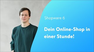 Dein OnlineShop in einer Stunde Shopware 6 Tutorial  DE [upl. by Weitman]