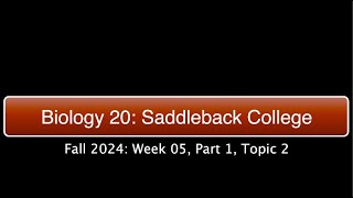 Saddleback Biol 20 Fall 2024  Week 5 Part 1 Topic 2 [upl. by Bergeman]