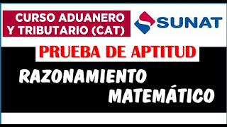 CAT SUNAT 2023 RAZONAMIENTO MATEMATICO EXAMEN DE APTITUD PISCOTECNICO CURSO ADUANERO TRIBUTARIO [upl. by Suiddaht]