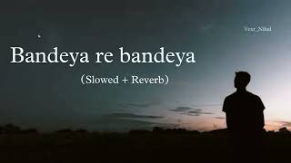 Bandeya re bandeya❤💫 slowed and reverbed arijitsingh lofi slowedandreverb [upl. by Sulohcin244]