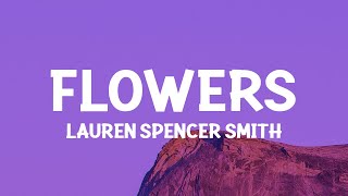 Lauren Spencer Smith  Flowers Lyrics [upl. by Landrum]