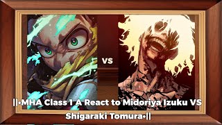 •MHA Class 1 A React to Midoriya Izuku VS Shigaraki Tomura• [upl. by Chilt789]