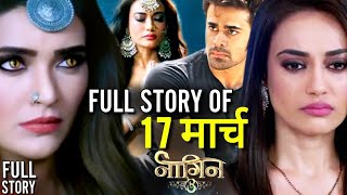 NAAGIN 3 Full Episosde Full Story  17th March  Upcoming Twist  Mahir  NAAGIN 3  Colors TV [upl. by Neened]