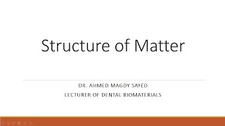 01 Structure Of Matter Dental Biomaterials [upl. by Japha]