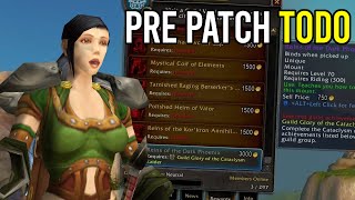 You MUST DO THESE In The Cataclysm Pre Patch [upl. by Rratsal116]