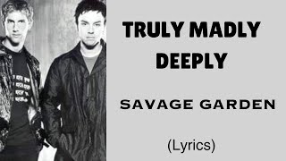 TRULY MADLY DEEPLY  SAVAGE GARDEN Lyrics  letssingwithme23 [upl. by Vedetta]