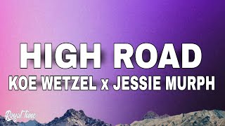 Koe Wetzel x Jessie Murph  High Road Lyrics [upl. by Farlie]