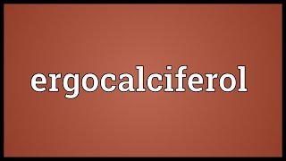 Ergocalciferol Meaning [upl. by Royal]