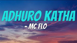 Adhuro Katha  MC Flo lyrics [upl. by Notaes421]