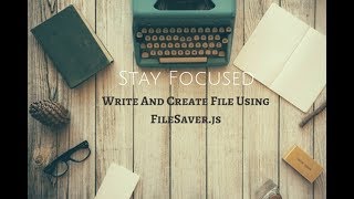 Write And Create File Using FileSaverjs [upl. by Arednaxela578]