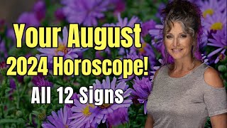 August 2024 Horoscope All 12 Signs [upl. by Etteiram62]