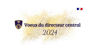 Vœux du directeur central 2024 [upl. by Riatsila]