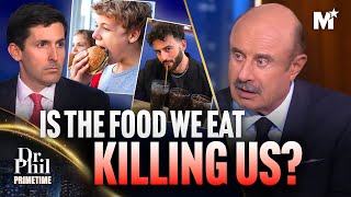 Dr Phil Is The Food We Eat Killing Us We Asked Experts  Dr Phil Primetime [upl. by Lorilee]