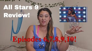 All Stars 9  Review Episodes 610  GIGANTIC REVIEW [upl. by Gniliem810]