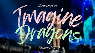 Best songs in Imagine Dragons Concert 2023 📍Berlin 🎵🎵🎵 [upl. by Vala]