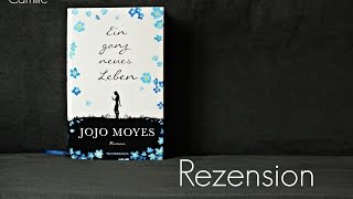 Ein ganz neues Leben  Jojo Moyes Rezension mit SPOILERN [upl. by Franny]