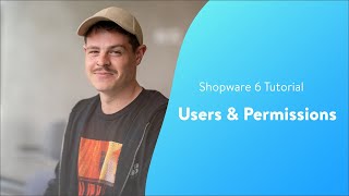 Users amp Permissions Shopware 6 Tutorial EN [upl. by Deehsar]