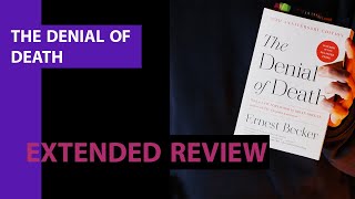 The Denial Of Death book review Part 1 [upl. by Sirkin]