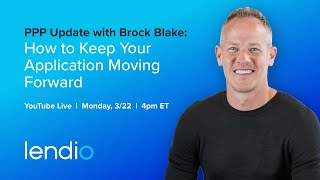 PPP Update with Brock Blake How to Keep Your Application Moving Forward [upl. by Llekram]