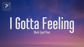 The Black Eyed Peas  I Gotta Feeling Lyrics [upl. by Wojak]