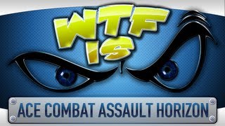 ► WTF Is  Ace Combat Assault Horizon [upl. by Gardal]