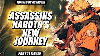 What If Naruto Was Trained By An Assassin  Assassins Narutos New Journey  Part 11 Finale [upl. by Jesse]