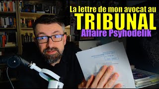 Lettre au Tribunal Affaire Psyhodelik [upl. by Akived577]