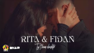 Fidan amp Rita  Ty tkam dashtë  by Flow Music [upl. by Lynnelle]