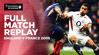 FULL MATCH REPLAY  England v France 2005  Guinness Six Nations [upl. by Yvan]