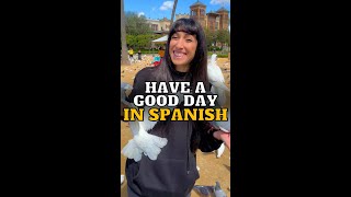 How to say “Have a good day” in Spanish [upl. by Alabaster]