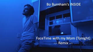 Bo Burnhams Inside Facetime With My Mom Tonight  REMIX [upl. by Malone]