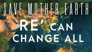 Save Mother Earth RE Can Change All  Infomercial [upl. by Furie627]