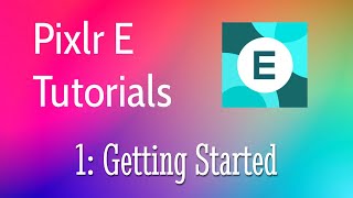 Pixlr E Tutorial 1  Getting Started [upl. by Zurc]