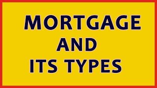 Mortgage And Its Types [upl. by Maccarthy967]