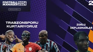 TRABZONSPORU KURTARIYORUZ 2  FOOTBALL MANAGER 2024 [upl. by Ettessil]