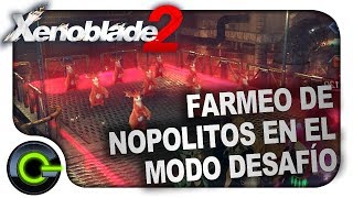 Farmear Nopolitos fácil y rápidamente Xenoblade Chronicles 2  Modo Desafío [upl. by Andie]