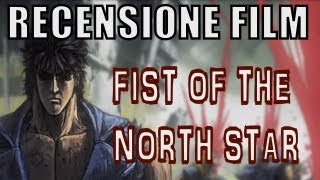 RECENSIONE FILM  Fist of the North Star [upl. by Colley]