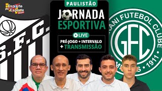 AO VIVO SANTOS X GUARANI  CAMPEONATO PAULISTA 2024  JORNADA ESPORTIVA EPE [upl. by Ariaic229]