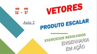 Vetores  Produto Escalar  Exercícios Resolvidos [upl. by Cypro216]