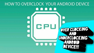 What is Overclocking and Underclocking CPU on android and how to do it [upl. by Sirromaj]