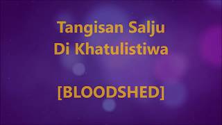 BLOODSHED  Tangisan Salju Di Khatulistiwa  Lirik  Lyrics On Screen [upl. by Johanan718]