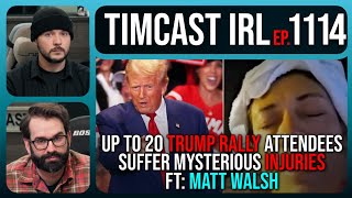 Trump Rally Goers Suffer Mysterious Injuries Chemical Attack Investigated wMatt Walsh Timcast IRL [upl. by Sky]