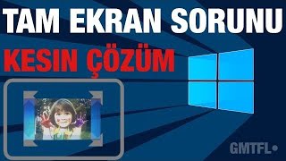 Windows 10 Tam Ekran Sorunu Kesin ÇÖZÜM [upl. by Svirad942]