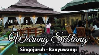 WARUNG SEBLANG SINGOJURUH BANYUWANGI SPOT SELFIENYA KEREN [upl. by Arivle]